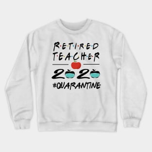 Retired 2020 The Year When Shit Got Real Quarantined Retirement Gift Crewneck Sweatshirt